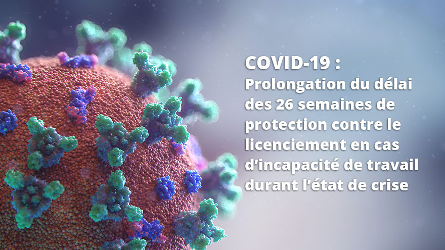 COVID-19 : Prolongation du délai des 26 semaines de protection contre le licenciement en cas d’incapacité de travail durant l’état de crise - Photo by Fusion Medical Animation on Unsplash